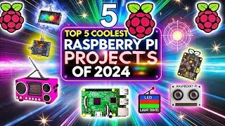 Top 5 Coolest Raspberry Pi Projects of 2024