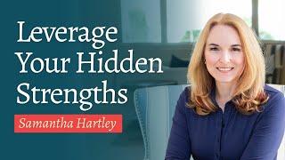 Leverage Your Hidden Strengths