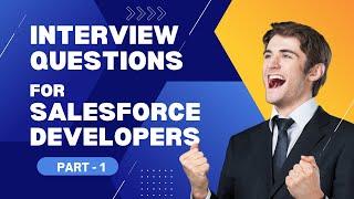 Salesforce Developer - Interview Questions - Part 1
