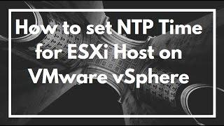 How to set NTP Time for ESXi Host on VMware vSphere