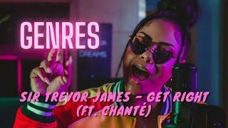 Sir Trevor James - Get Right (ft. Chanté) | GENRES