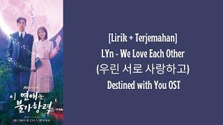 [Lirik + Terjemahan] LYn - We Love Each Other (우린 서로 사랑하고) Destined with You OST