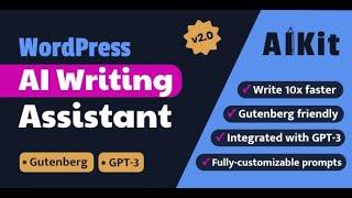 AIKit Wordpress Plugin v2.0 - Your Wordpress AI Writing Assistant