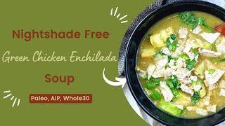 Nightshade Free Green Chicken Enchilada Soup (Paleo, AIP, Whole30)