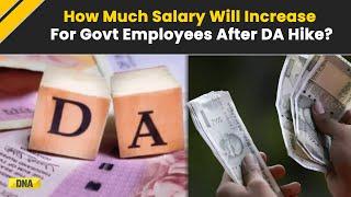 7th Pay Commission: How Much Will Salary Increase For Central Govt Employees After DA Hike?