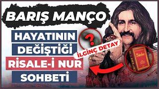 BARIŞ MANÇO'NUN HAYATINI DEĞİŞTİREN RİSALE-İ NUR SOHBETİ!