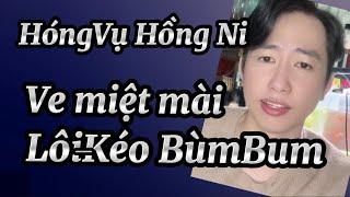 HóngVụ Hồng Ni / Ve miệt mài LôiKéo BùmBum