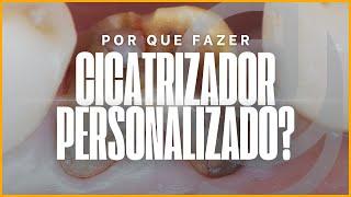 Por que fazer cicatrizador personalizado?