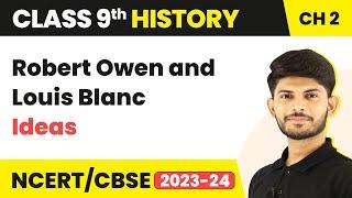 Class 9 History Chapter 2 | Robert Owen and Louis Blanc - Ideas 2023-24