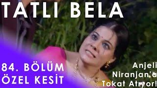 Tatlı Bela 84. Bölüm (Özel Kesit) - Anjeli Niranjan'a Tokat Atıyor!