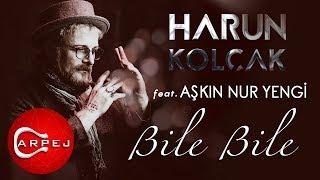 Harun Kolçak - Bile Bile (feat. Aşkın Nur Yengi) (Official Audio)