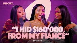 “I Hid $160,000 From My Fiancée” - EP. 210 | The Uncut Podcast | Ad