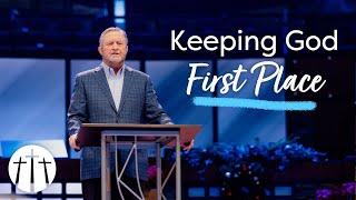 "Keeping God First Place" | Pastor Steve Gaines