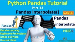 Python Pandas Part-13 | Pandas interpolate() Function in Hindi | Machine Learning Course #01.02.13