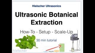 Ultrasonic Botanical Extraction - How to use sonicators to extract botanical compounds.