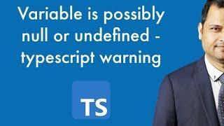 variable is possibly null or undefined error in typescript project  - Fixed