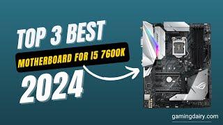 Best Motherboard for i5 7600K