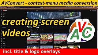 how to create screen videos using the free AVConvert context-menu media file editing utility