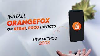 How To Install OrangeFox Recovery In Redmi And POCO Phone's 2023