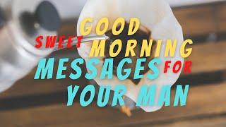 Sweet Messages For Boyfriend | Sweet Good Morning Message For Him | Send this to your Man️. #love