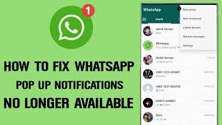 How To Fix WhatsApp PopUp Notification [No longer available] Problem Solved
