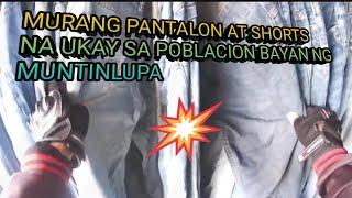 MURANG PANTALON AT SHORTS NA UKAY SA BAYAN NG POBLACION MUNTINLUPA