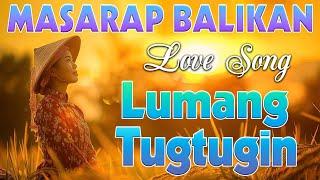 Masarap Balikan Old Love Songs 60s 70s 80s 90s  Tagalog Love Song 