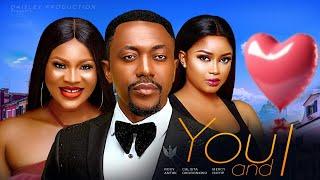 YOU AND I (New Movies) Calista Okoronkwo, Mercy Isoyip, Roxy Antak