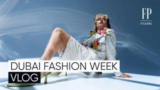 Join us at Dubai Fashion Week! Vlog 01 | FP Models