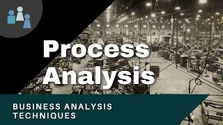 Business Analysis Techniques - Process Analysis