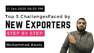  Top 5 Challenges Faced by New Exporters  | Export Course in Pakistan #Awais #Export #Pakistan