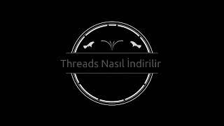 Threads Nasıl İndirilir?