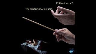 DJ Lava - Chillout mix 2 (The conductor of dreams).
