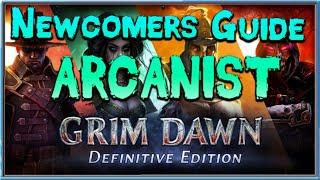 Grim Dawn Newcomer's Guide - Episode 21 The Arcanist Class