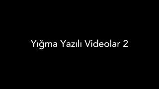 Yığma Yazılı Videolar 2 / Qara Yazılı Videolar / Yazılı Videolar / Yığma Videolar