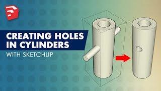 How to Create Holes in Cylinders (or other curved surfaces) in Sketchup