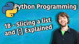 Python Programming 18 - Slicing a list and [:] Explained