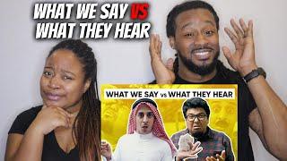 American Couple Reacts "What We Say Vs What They Hear"