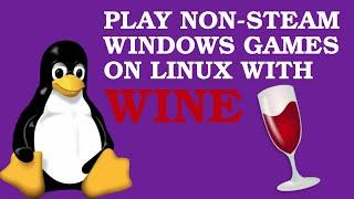 How to Set Up a Wine Prefix to Play Non-Steam Games on Linux