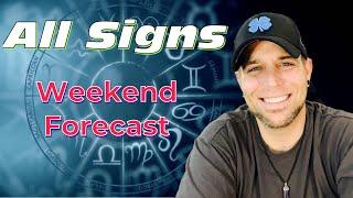 All Signs - WEEKEND FORECAST