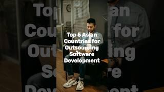 Top 5 Asian Countries for Outsourcing Software Development #offshoredevelopment #outsourcing #asia