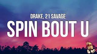 Drake, 21 Savage - Spin Bout U (Lyrics)