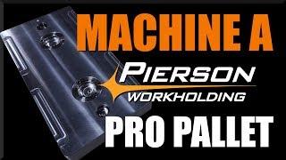 CNC Machining a Pierson Pro-Pallet! WW201