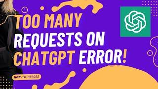 How To Fix ChatGpt Error "Too Many Requests"