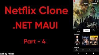 Part-4 Netflix Clone using .Net MAUI by Abhay Prince | Step by Step .Net MAUI Build from Scratch