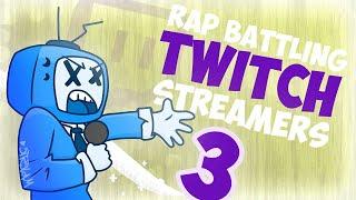 RAP BATTLING TWITCH STREAMERS 3