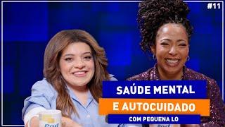 Pequena Lo: Saúde Mental e a Importância do Autocuidado