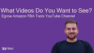 What Videos Do You Want to See on the Egrow Amazon FBA Tools YouTube Channel?