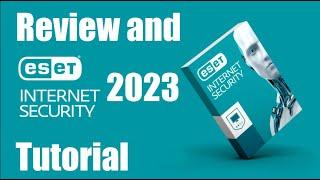 ESET Internet Security 2023 - 2024 Review and Tutorial