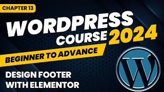 How to design footer with Elementor - WordPress Course - Chapter 13
